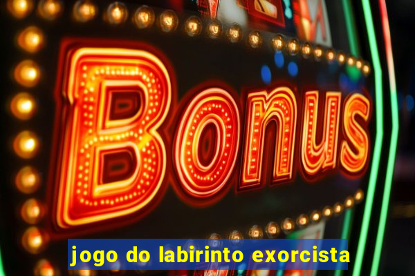 jogo do labirinto exorcista